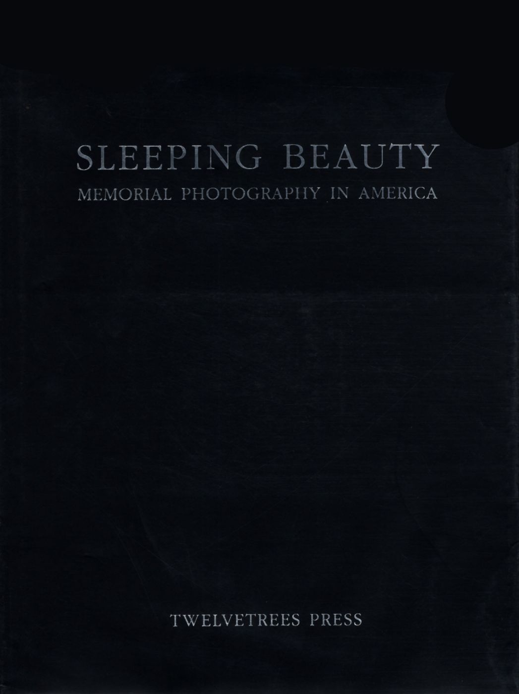 Sleeping Beauty: Memorial Photography in America First Edition