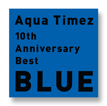 Aqua Timez 10th Anniversary Best「RED」「BLUE」特設サイト