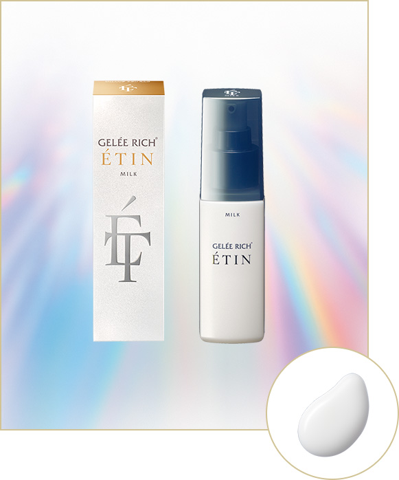 ジュレリッチ エタン ミルク | 商品ラインアップ | 肌運命を切り拓く