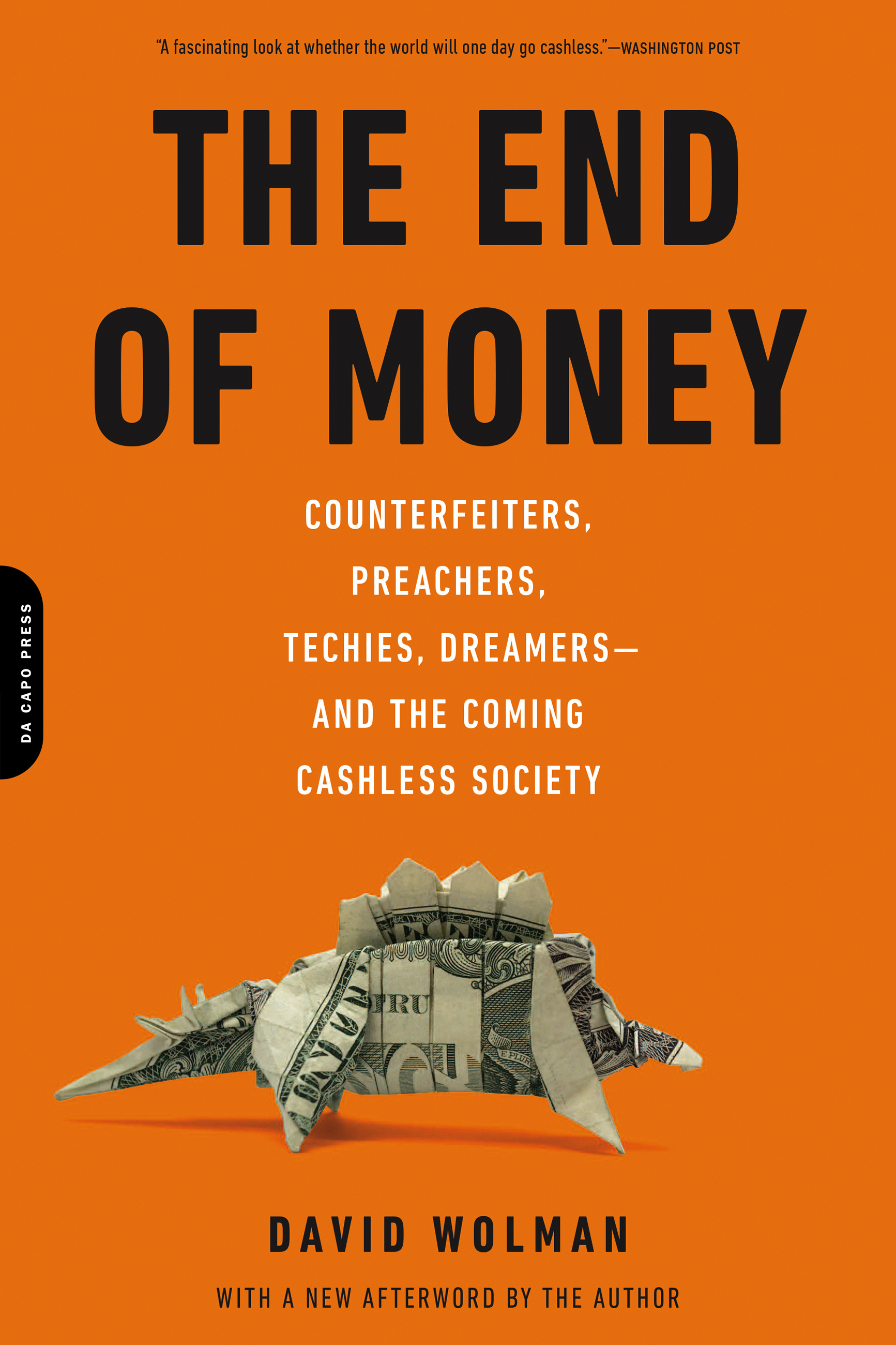 The End of Money by David Wolman | Da Capo