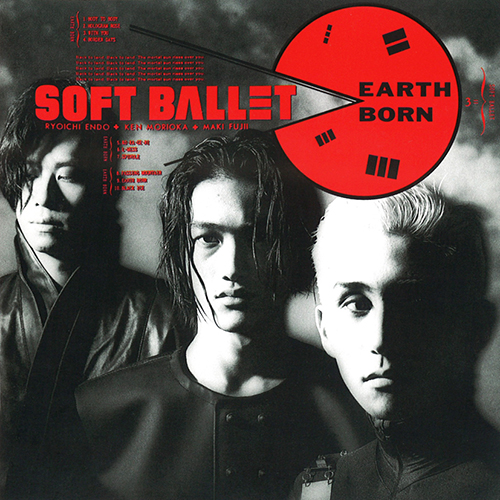 EARTH BORN・SOFT BALLET | Sony Music Shop・CD・DVD・ﾌﾞﾙｰﾚｲ・ｱｰﾃｨｽﾄ