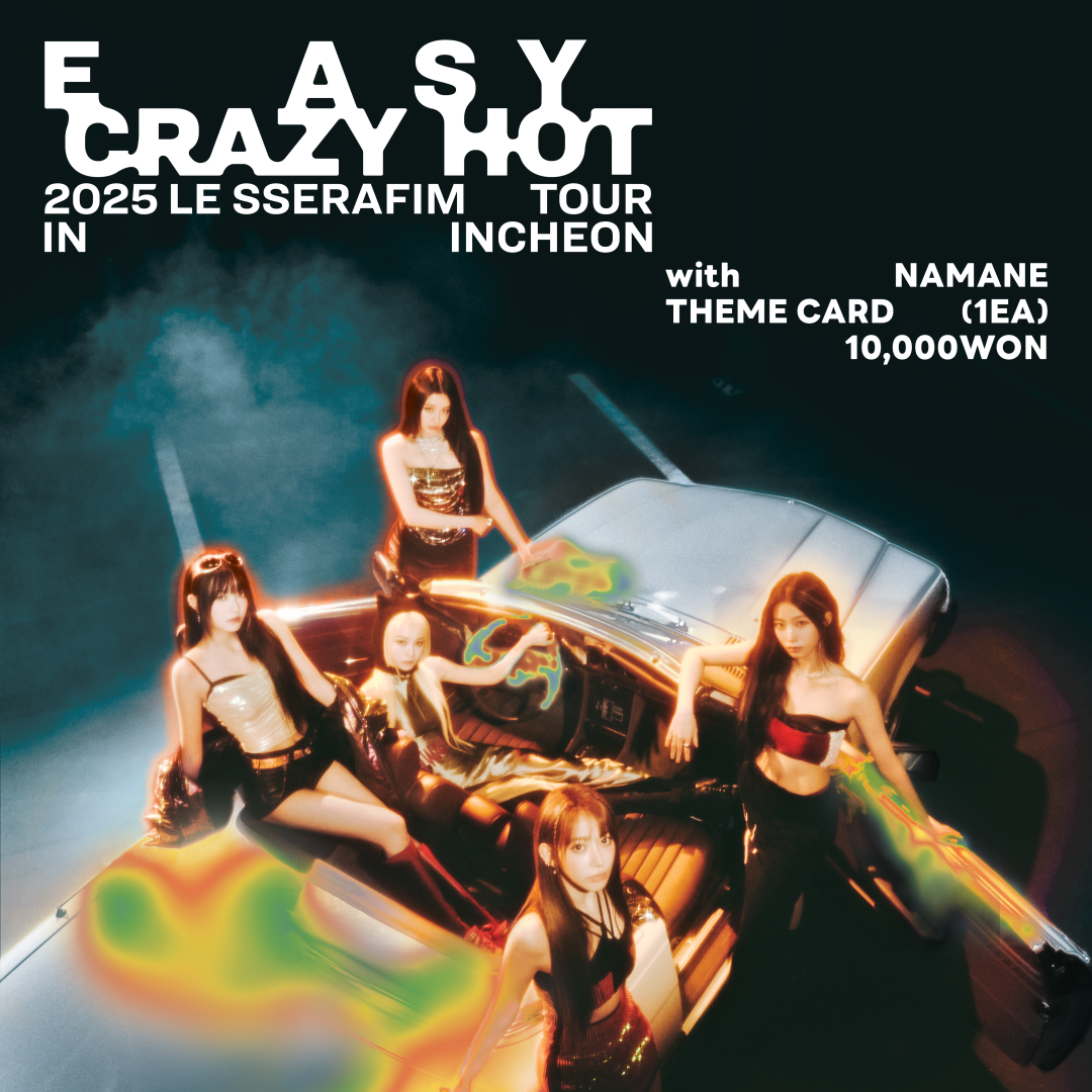 04.11-04.23] 「2025 LE SSERAFIM TOUR 'EASY CRAZY HOT' IN INCHEON