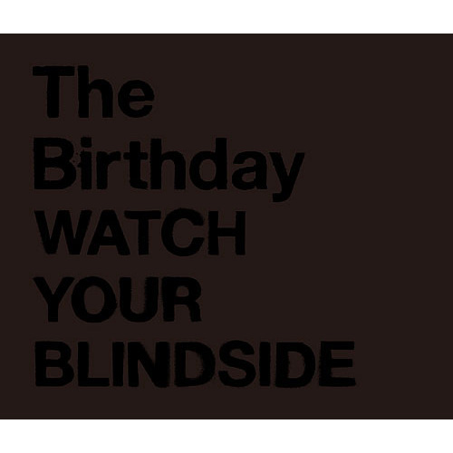 WATCH YOUR BLINDSIDE [SHM-CD][CD] - The Birthday - UNIVERSAL MUSIC