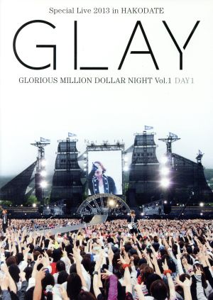 GLAY Special Live 2013 in HAKODATE GLORIOUS MILLION DOLLAR NIGHT