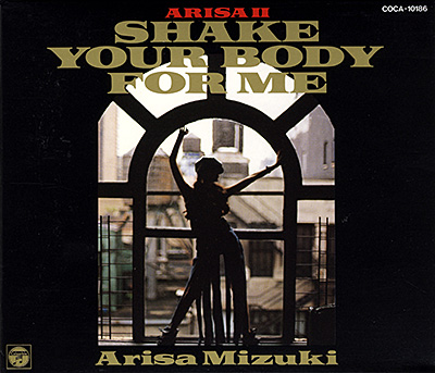 ARISA II SHAKE YOUR BODY FOR ME | ディスコグラフィ | 観月ありさ