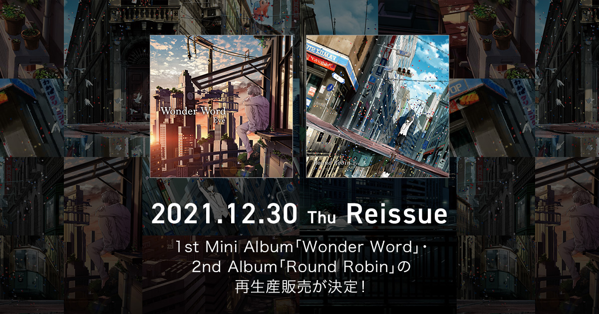 Eve - 1st Mini Album「Wonder Word」・2nd Album「Round Robin」再