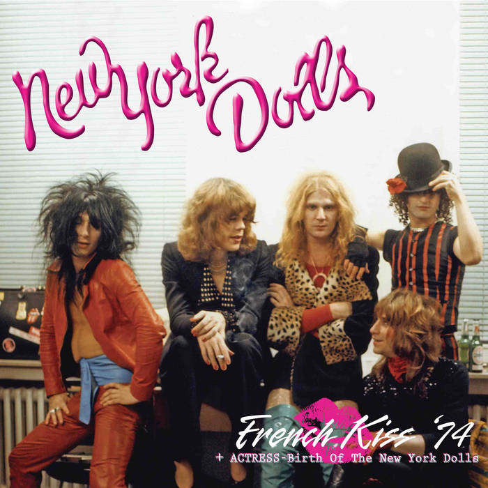 French Kiss '74 + Actress - Birth of the New York Dolls | New York