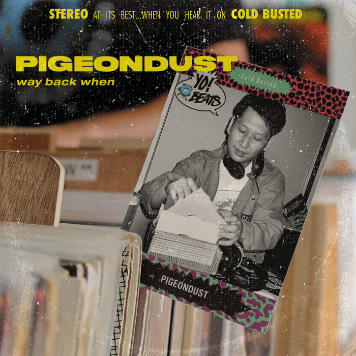 Way Back When | Pigeondust | Cold Busted