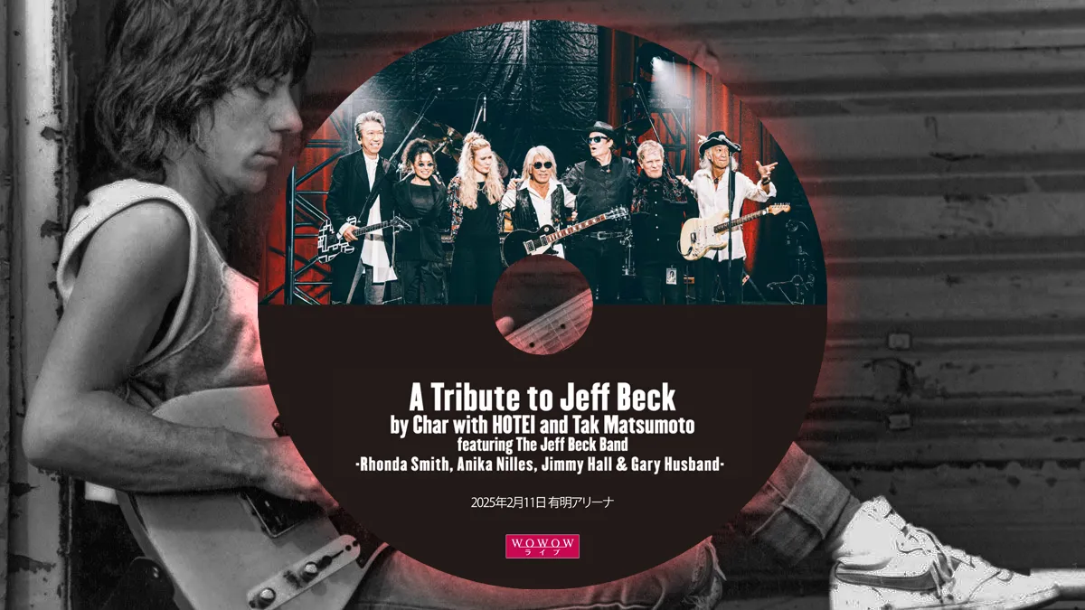 WOWOW A Tribute to Jeff Beck by Char with HOTEI and Tak Matsumoto