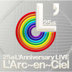 25th L'Anniversary LIVE - Album by L'Arc-en-Ciel | Spotify