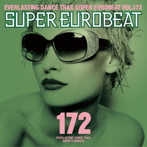 Super Eurobeat Vol.172 - Compilation by Various Artists | Spotify