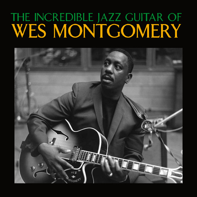 The Incredible Jazz Guitar of Wes Montgomery (Remastered) - Album