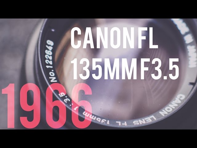 レンズレビュー】CANON FL 135mm F3.5【オールドレンズ】 - YouTube