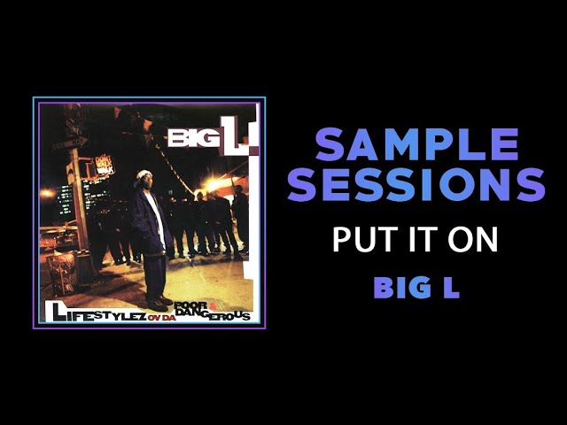 Sample Sessions - Episode 180: Put It On - Big L (Feat. Kid Capri