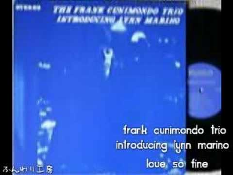 FRANK CUNIMONDO TRIO INTRODUCING LYNN MARINO love so fine - YouTube