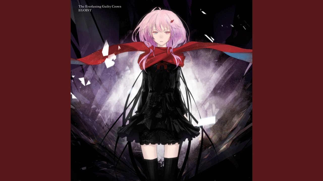 The Everlasting Guilty Crown by EGOIST