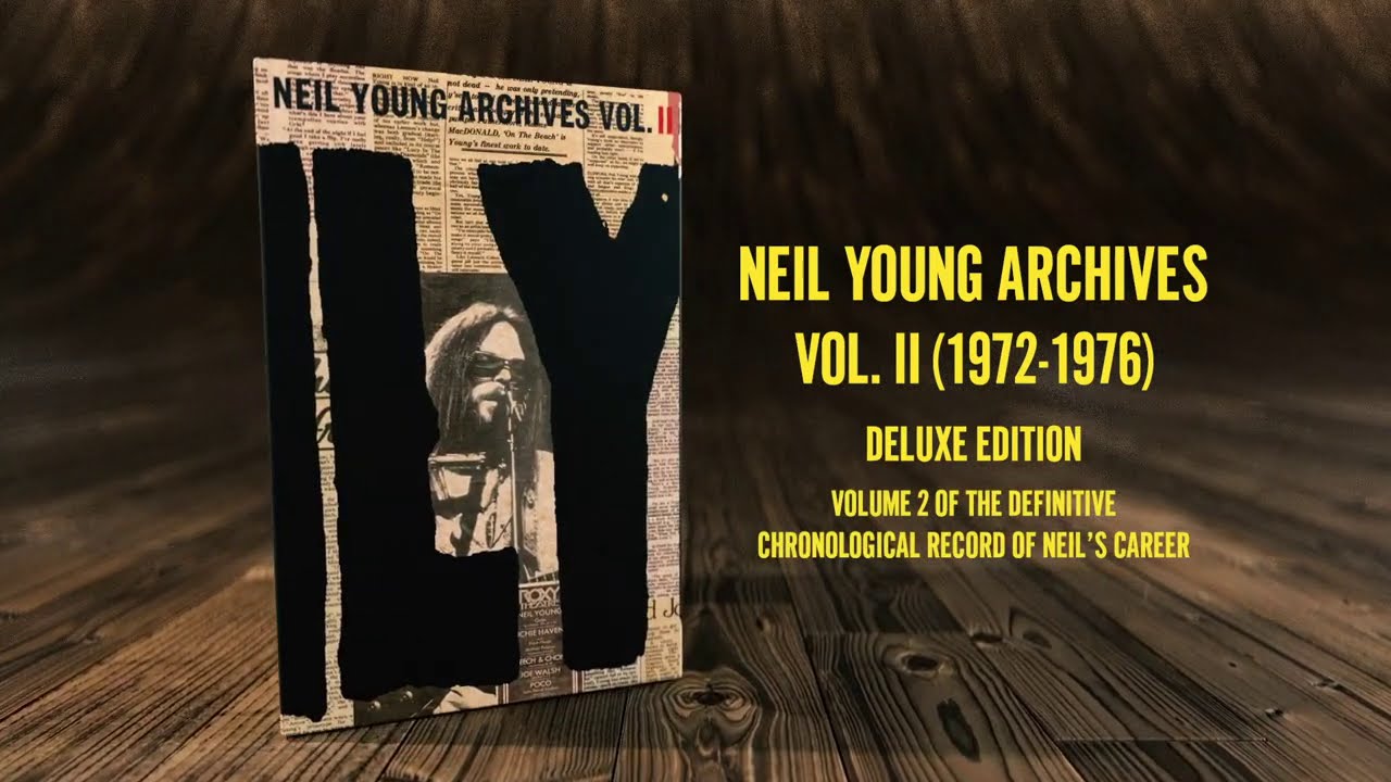 Neil Young Archives Volume II (1972-1976) - YouTube