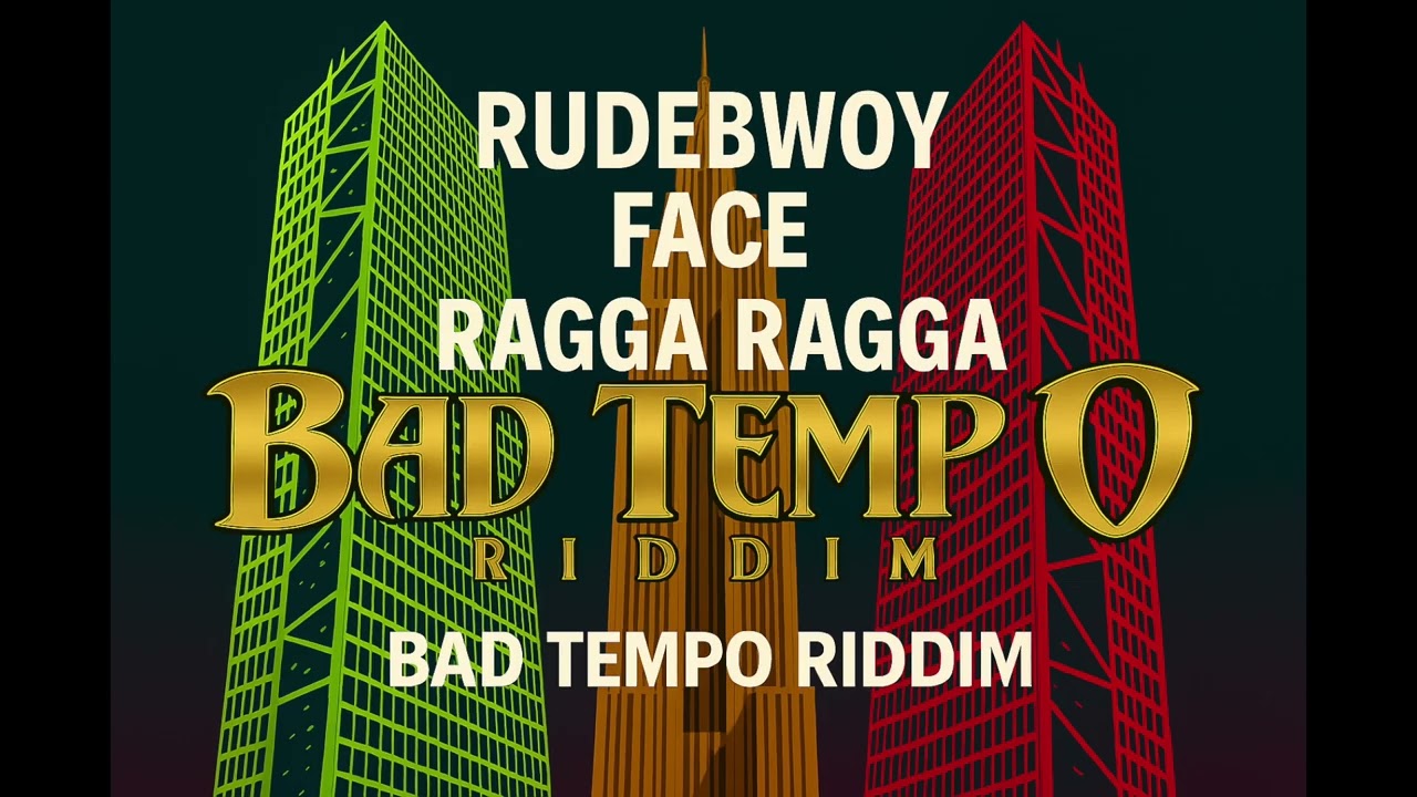 RUDEBWOY FACE – RAGGA RAGGA｜BAD TEMPO RIDDIM ｜Produced by HEMO +