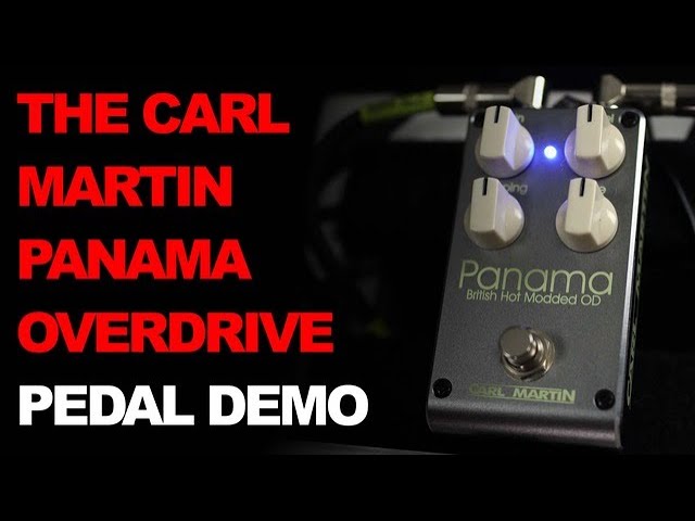 Carl Martin Panama Overdrive Pedal - The Ultimate 