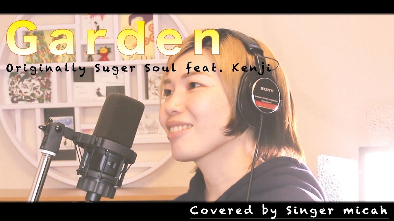Garden』Suger Soul feat. Kenji Covered by Singer micah - YouTube