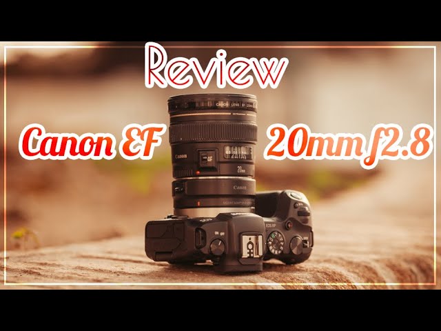 Canon EF 20mm f2.8 Super Wide Angle Lens Review for 2020 - The