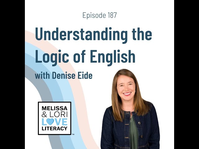 Ep. 187: Understanding the Logic of English with Denise Eide - YouTube