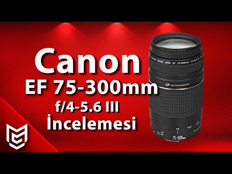 Canon EF 75-300mm f/4-5.6 III USM Lens İnceleme 📸 - YouTube