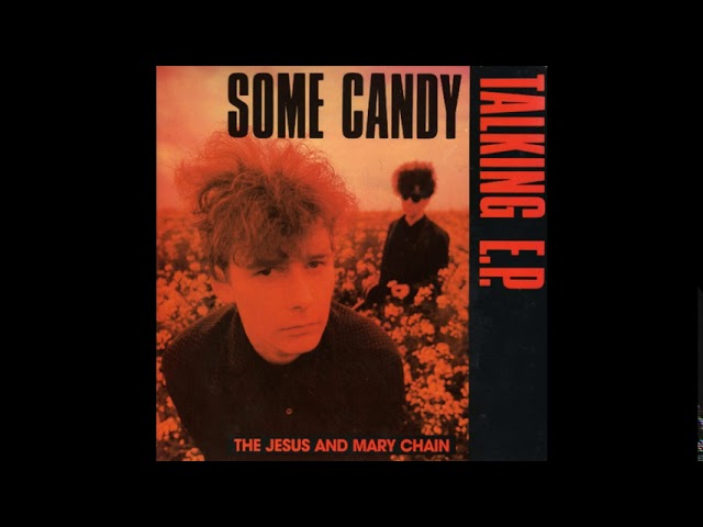 The Jesus and Mary Chain - Some Candy Talking E.P - YouTube