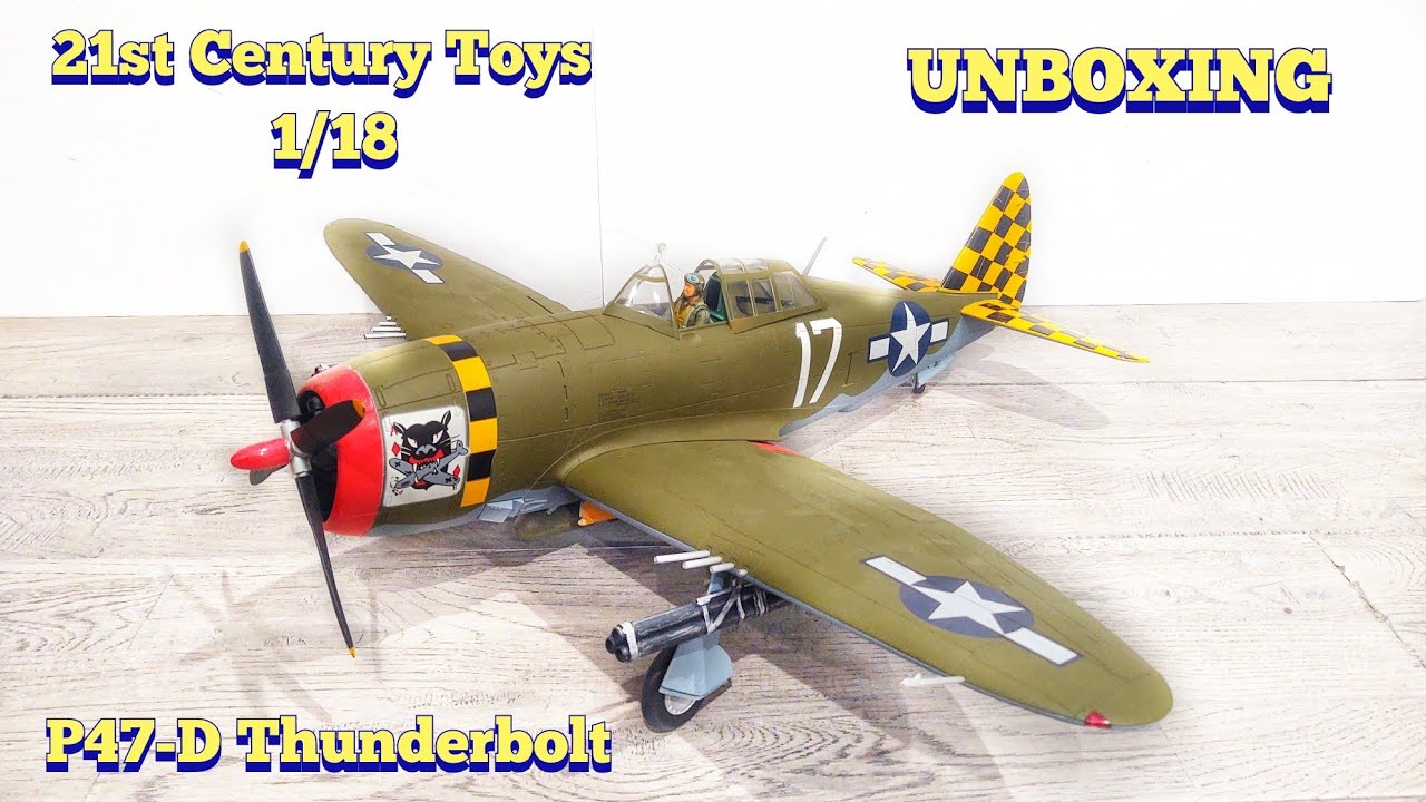 1:18 Scale P47-D Thunderbolt Razorback Unboxing (21st Century Toys