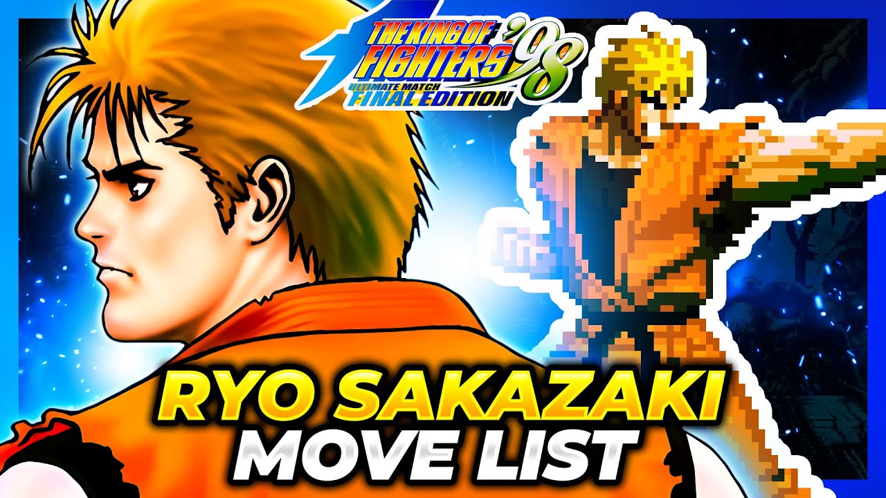 RYO SAKAZAKI MOVE LIST - The King of Fighters '98 Ultimate Match