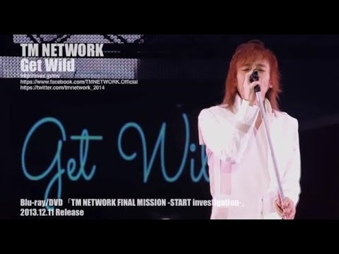 TM NETWORK / Get Wild（TM NETWORK FINAL MISSION -START