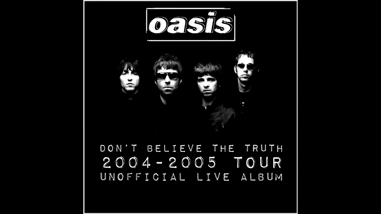 Oasis - Don't Believe The Truth Tour - Custom Live Album - YouTube