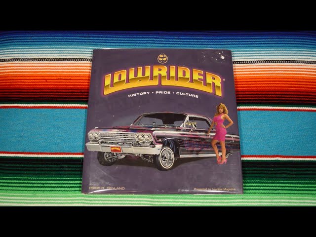Lowrider History Book (History, Pride, Culture) Presented by