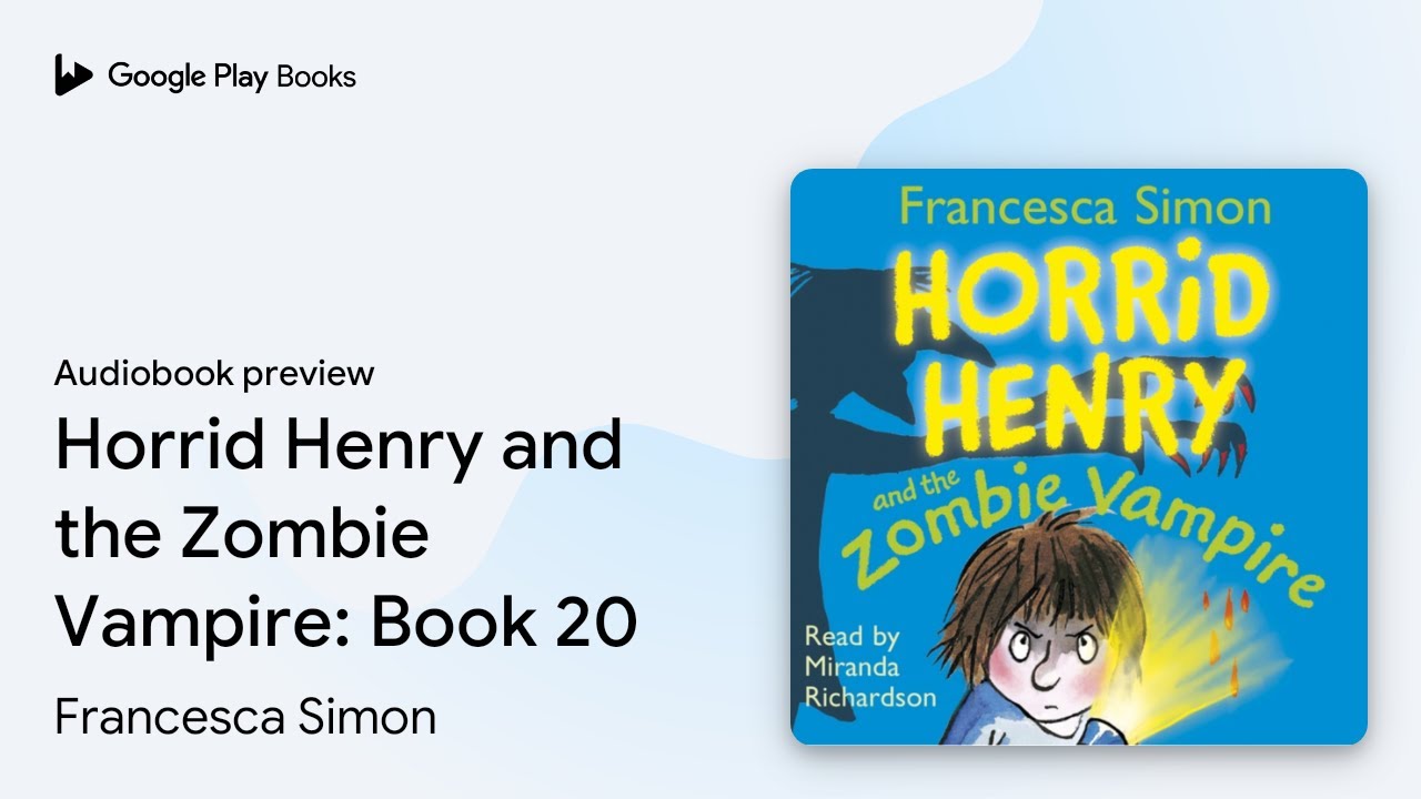 Horrid Henry and the Zombie Vampire: Book 20 by Francesca Simon