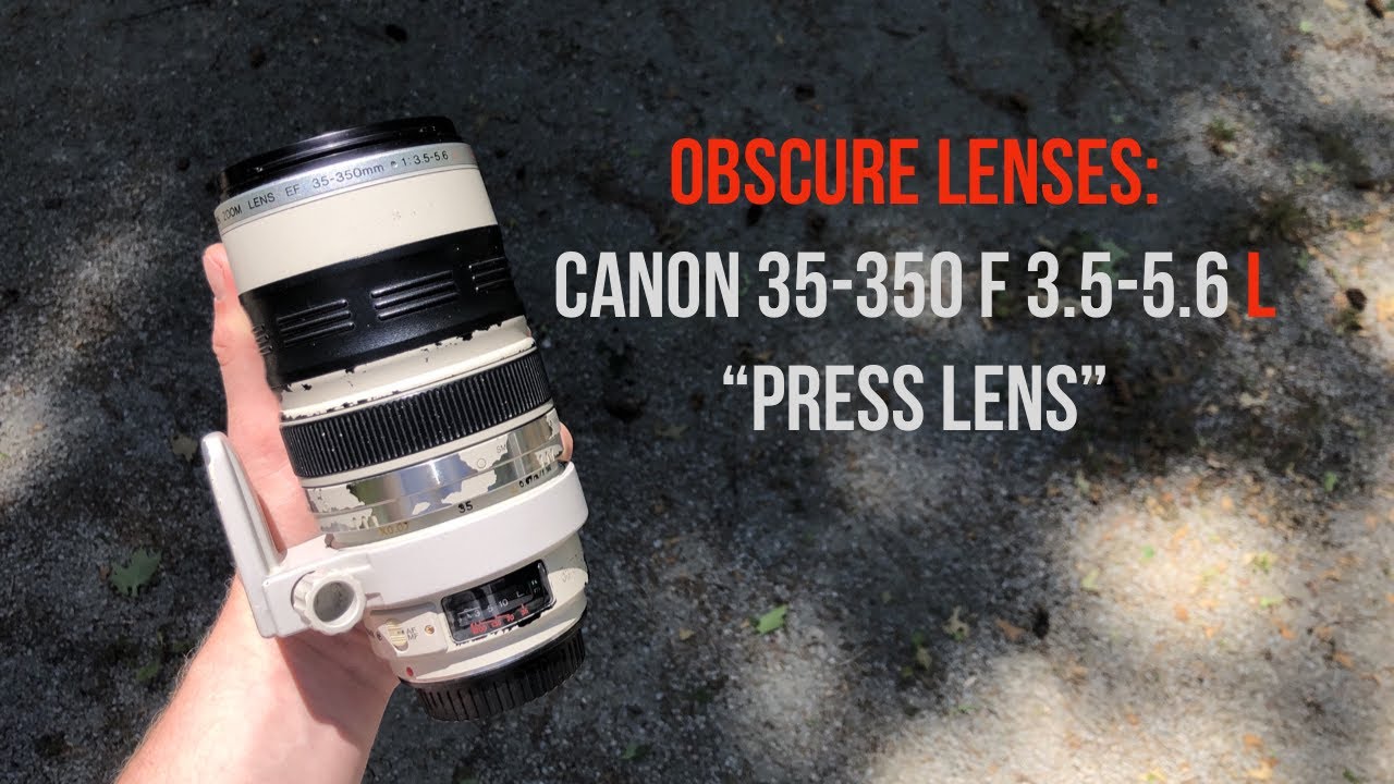 obscure lenses: Canon 35-350mm F3.5-5.6L - YouTube