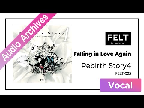 FELT】01.Falling in Love Again（FELT-025 Rebirth Story4 DISC2