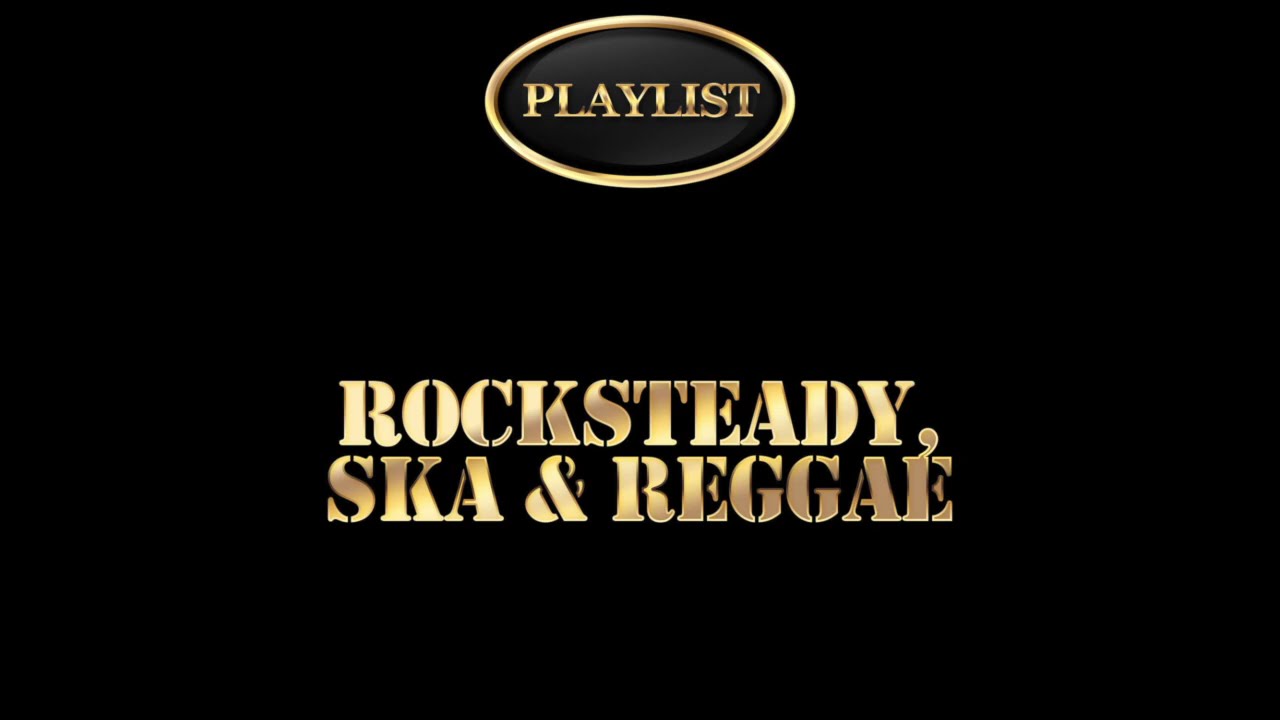 Rocksteady, Ska & Reggae Playlist - YouTube