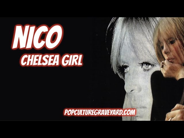 Why I love Nico's Solo Album: Chelsea Girl | Pop Culture Graveyard
