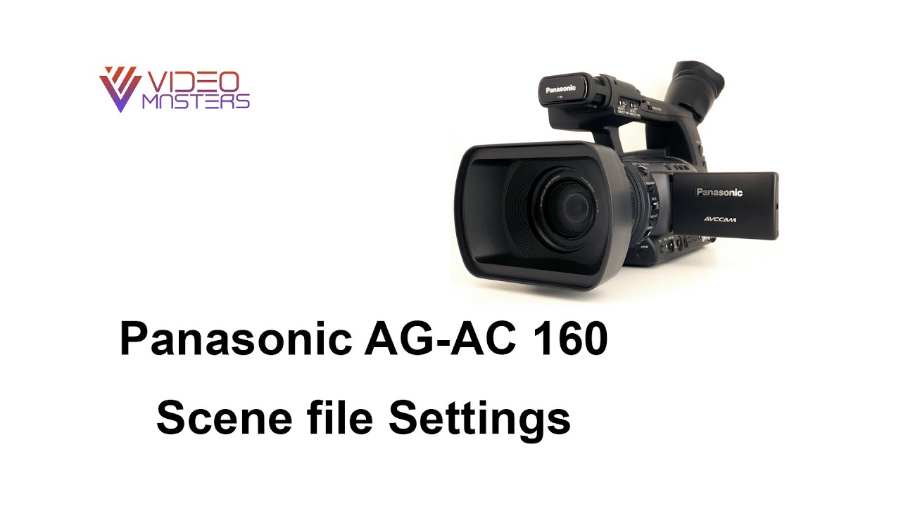 Panasonic 160 Settings | Scene file settings | Cinematic video