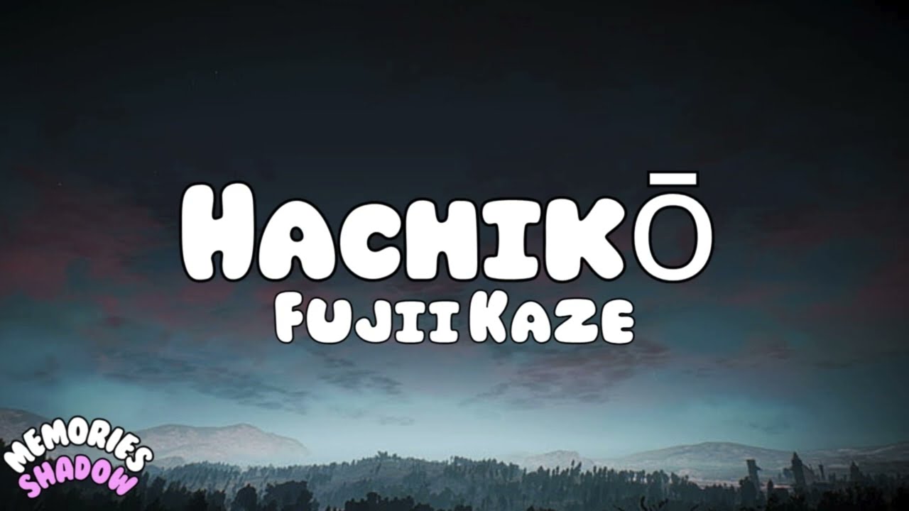 Fujii Kaze - Hachikō (Lyrics) - YouTube