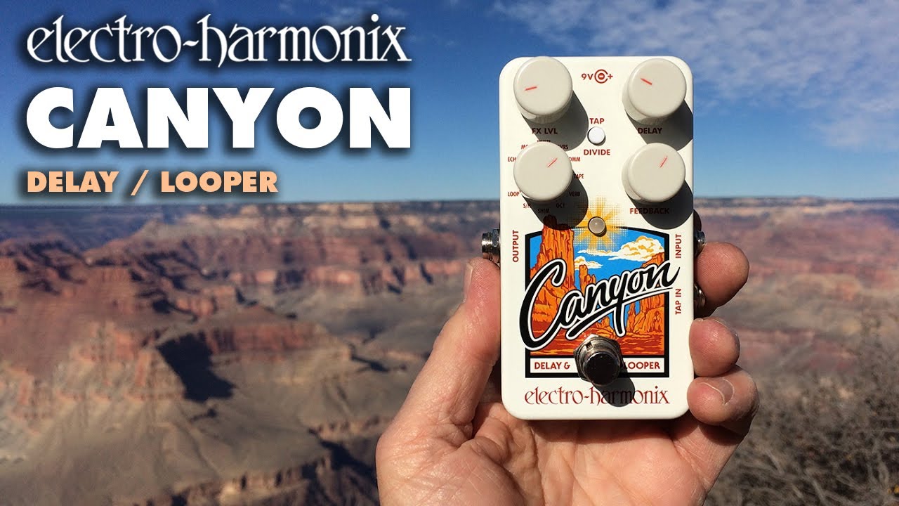 Electro-Harmonix Canyon Delay / Looper Pedal (Demo by Bill Ruppert