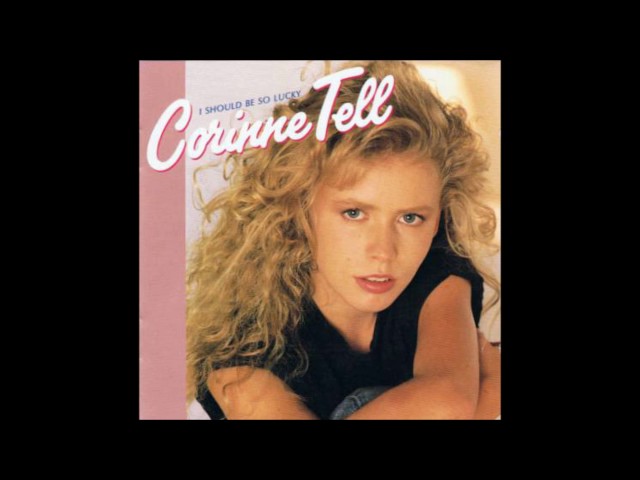Corinne Tell - I Should Be So Lucky (1988) - YouTube
