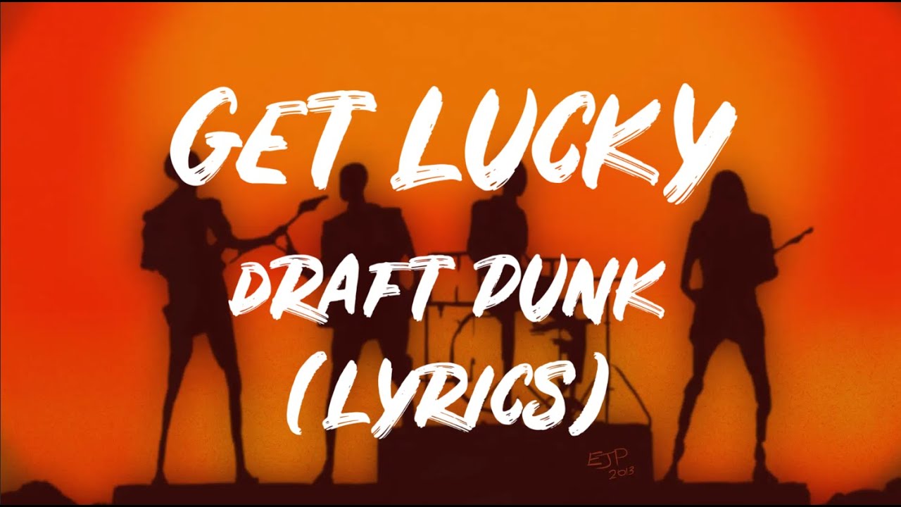 Daft Punk - Get Lucky (Lyrics) ft. Pharrell Williams, Nile Rodgers