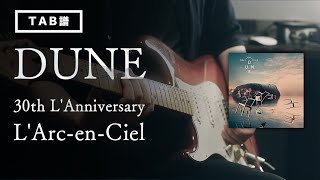 🎸TAB] L'Arc～en～Ciel - DUNE(30th L'Anniversary) | Guitar Cover