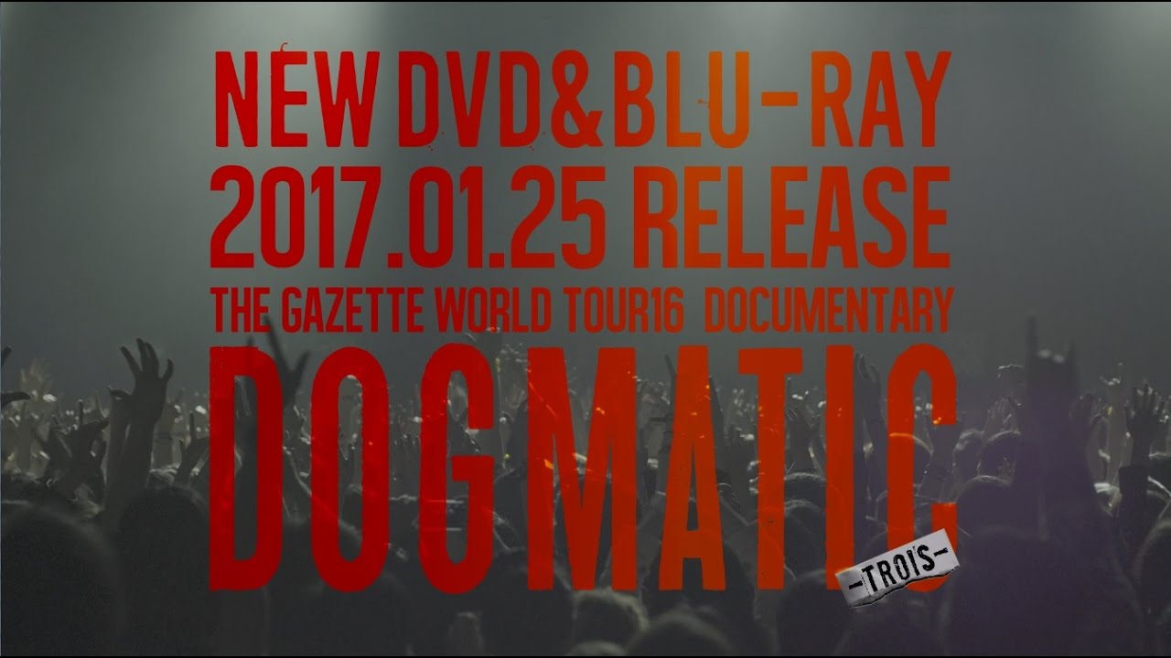 NEW DVD&BLU-RAY2017.01.25 the GazettE WORLD TOUR 16 DOCUMENTARY