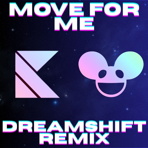 Stream Kaskade and Deadmau5 - Move For Me (DREAMSHIFT Remix) (FREE