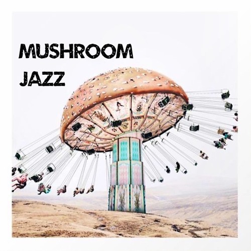 Stream UMC Mushroom Jazz Set - May 2021 by Mark Farina | Listen