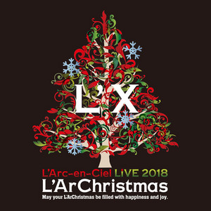 LIVE 2018 L'ArChristmas - playlist by L'Arc～en～Ciel_Official