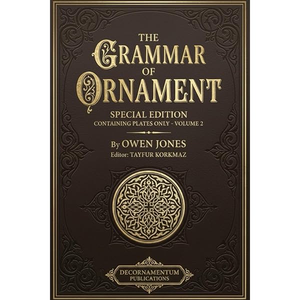 The Grammar of Ornament: Illustrated by Examples from Various