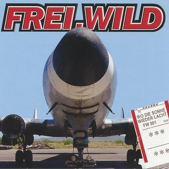Frei.Wild - Wo die Sonne wieder lacht Lyrics and Tracklist | Genius
